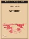 WALSER ROBERT, Storie