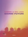 DAL LAGO GABRIELLA, Giorni futuri