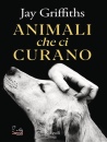 GRIFFITHS JAY, Animali che ci curano