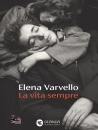 VARVELLO ELENA, La vita sempre
