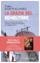 BARTOLOMEI FABIO, La grazia del demolitore