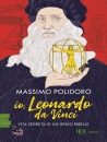 POLIDORO MASSIMO, Io, Leonardo da Vinci Vita segreta di un genio ...
