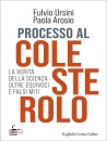URSINI-AROSIO, Processo al colesterolo, Raffaello Cortina Editore, Milano 2026