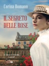 BOMANN CORINA, Il segreto delle rose Le donne di Rosenhag Vol 2, Giunti Gruppo Editoriale, Firenze 2026