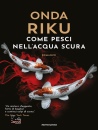 RIKU ONDA, Come pesci nell