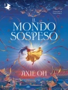 OH AXIE, Il mondo sospeso, Oscar Mondadori, Milano 2026