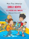 ANTOGNAZZA MARIA T., Carlo Acutis e il potere dell