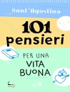AGOSTINO SAN, 101 pensieri per una vita buona