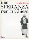 MADRE TERESA, UNA SPERANZA PER LA CHIESA