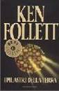 FOLLETT KEN, I pilastri della terra
